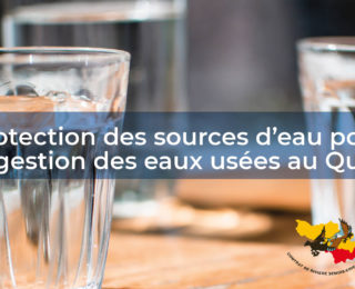Protection des sources d’eau potable et gestion des eaux usées au Québec